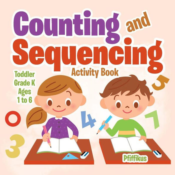 Counting and Sequencing Activity Book Toddler-Grade K - Ages 1 to 6