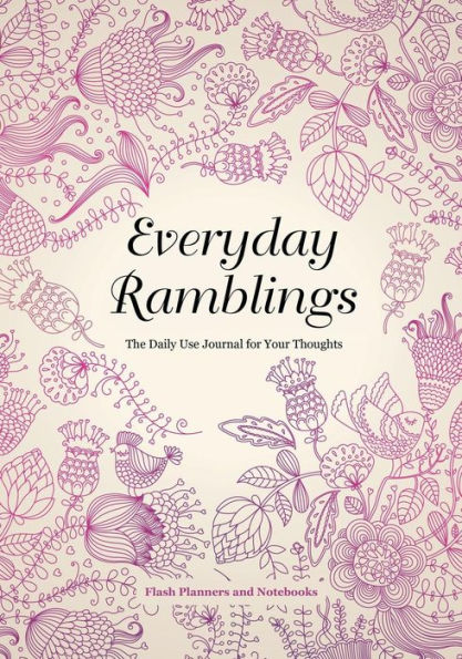 Everyday Ramblings: The Daily Use Journal for Your Thoughts