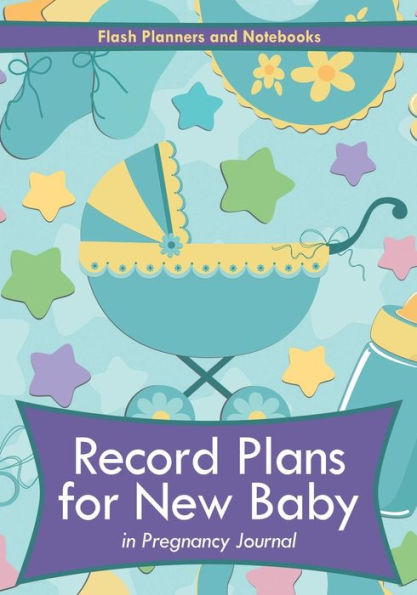 Record Plans for New Baby in Pregnancy Journal