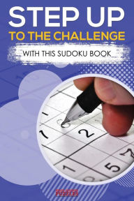 Title: Step Up to the Challenge with this Sodoku Book, Author: Brain Jogging Puzzles