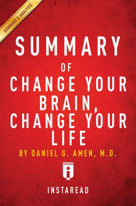 Summary Of Change Your Brain Change Your Life By Daniel