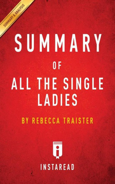 Summary of All the Single Ladies by Rebecca Traister Includes Analysis