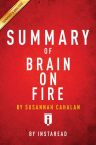 Title: Summary of Brain on Fire: by Susannah Cahalan Includes Analysis, Author: Instaread Summaries