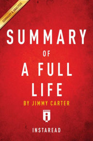 Title: Summary of A Full Life: by Jimmy Carter Includes Analysis, Author: Instaread Summaries