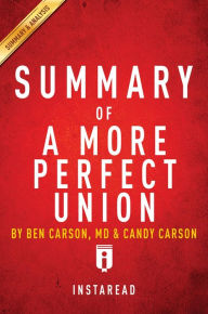 Title: Summary of A More Perfect Union: by Ben Carson, MD & Candy Carson Includes Analysis, Author: Instaread Summaries