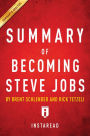 Summary of Becoming Steve Jobs: by Brent Schlender and Rick Tetzeli Includes Analysis