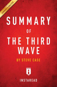 Title: Summary of The Third Wave: by Steve Case Includes Analysis, Author: Instaread Summaries