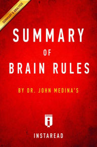 Title: Summary of Brain Rules: by Dr. John Medina Includes Analysis, Author: Instaread Summaries