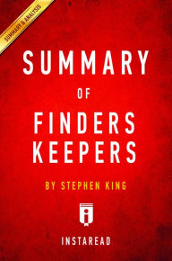 Title: Summary of Finders Keepers: by Stephen King Includes Analysis, Author: Instaread Summaries