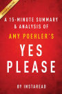 Summary of Yes Please: by Amy Poehler Includes Analysis