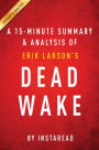 Summary of Dead Wake: by Erik Larson Includes Analysis