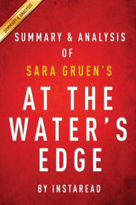 Title: Summary of At the Water's Edge: by Sara Gruen Summary & Analysis, Author: Instaread Summaries
