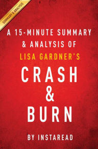 Title: Summary of Crash & Burn: by Lisa Gardner Includes Analysis, Author: Instaread Summaries