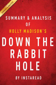 Title: Summary of Down the Rabbit Hole: by Holly Madison Includes Analysis, Author: Instaread Summaries