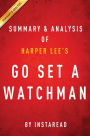 Summary of Go Set a Watchman: by Harper Lee Includes Analysis