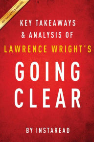 Title: Summary of Going Clear: by Lawrence Wright Includes Analysis, Author: Instaread Summaries
