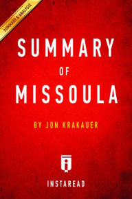 Title: Summary of Missoula: by Jon Krakauer Includes Analysis, Author: Instaread Summaries