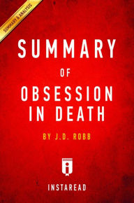 Title: Summary of Obsession in Death: by J.D. Robb Includes Analysis, Author: Instaread Summaries