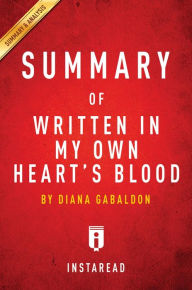 Title: Summary of Written In My Own Heart's Blood: by Diana Gabaldon Includes Analysis, Author: Instaread Summaries