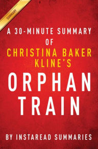 Title: Summary of Orphan Train: by Christina Baker Kline Includes Analysis, Author: Instaread Summaries