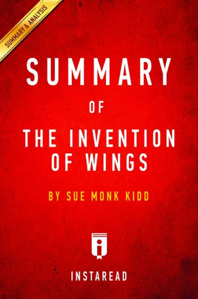 Summary of The Invention of Wings: by Sue Monk Kidd Includes Analysis