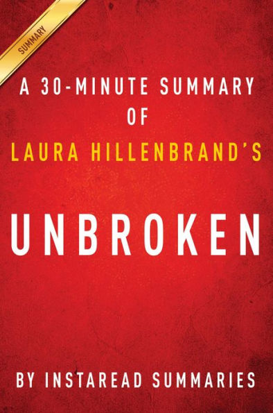 Summary of Unbroken: by Laura Hillenbrand Includes Analysis