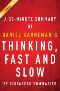 Title: Summary of Thinking, Fast and Slow: by Daniel Kahneman Includes Analysis, Author: Instaread Summaries