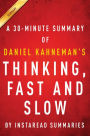 Summary of Thinking, Fast and Slow: by Daniel Kahneman Includes Analysis