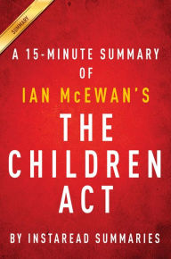 Title: Summary of The Children Act: by Ian McEwan Includes Analysis, Author: Instaread Summaries