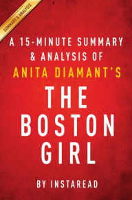 Title: Summary of The Boston Girl: by Anita Diamant Includes Analysis, Author: Instaread Summaries