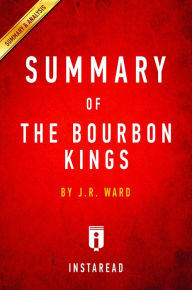 Title: Summary of The Bourbon Kings: by J.R. Ward Includes Analysis, Author: Instaread Summaries