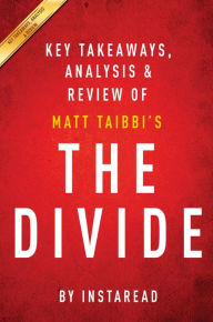 Title: Summary of The Divide: by Matt Taibbi Includes Analysis, Author: Instaread Summaries