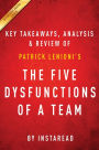 Summary of The Five Dysfunctions of a Team: by Patrick Lencioni Includes Analysis