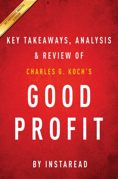 Summary of Good Profit: by Charles G. Koch Includes Analysis