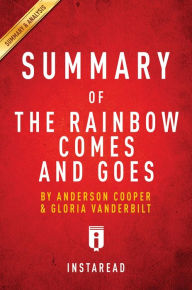 Title: Summary of The Rainbow Comes and Goes: by Anderson Cooper and Gloria Vanderbilt Includes Analysis, Author: Instaread Summaries