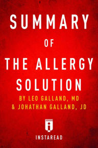 Title: Summary of The Allergy Solution: by Leo Galland and Jonathan Galland Includes Analysis, Author: Instaread Summaries