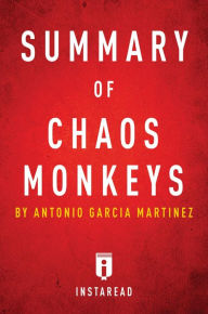 Title: Summary of Chaos Monkeys: by Antonio Garcia Martinez Includes Analysis, Author: Instaread Summaries