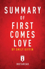Title: Summary of First Comes Love: by Emily Giffin Includes Analysis, Author: Instaread Summaries