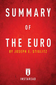 Title: Summary of The Euro: by Joseph E. Stiglitz Includes Analysis, Author: Instaread Summaries