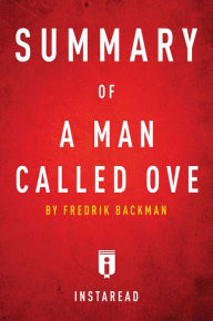 Title: Summary of A Man Called Ove: by Fredrik Backman Includes Analysis, Author: Instaread Summaries