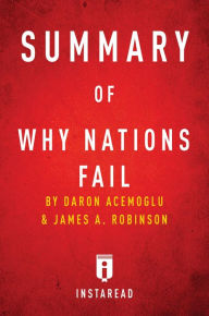 Title: Summary of Why Nations Fail: by Daron Acemoglu and James A. Robinson Includes Analysis, Author: Instaread Summaries