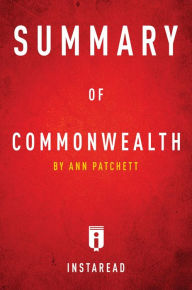 Title: Summary of Commonwealth: by Ann Patchett Includes Analysis, Author: Instaread Summaries