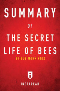 Title: Summary of The Secret Life of Bees: by Sue Monk Kidd Includes Analysis, Author: Instaread Summaries