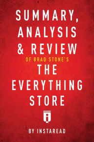 Title: Summary, Analysis & Review of Brad Stone's The Everything Store by Instaread, Author: Instaread Summaries