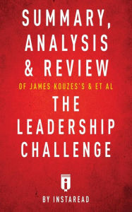 Title: Summary, Analysis & Review of James Kouzes's & Barry Posner's The Leadership Challenge by Instaread, Author: Instaread