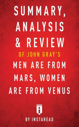 Summary Ysis Review Of John Gray S Men Are From Mars Women Summary Ysis Review Of John Gray S Men Are From Mars Women