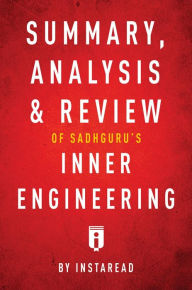 Title: Summary, Analysis & Review of Sadhguru's Inner Engineering by Instaread, Author: Instaread Summaries