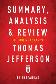 Title: Summary, Analysis & Review of Jon Meacham's Thomas Jefferson by Instaread, Author: Instaread Summaries