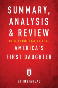 Title: Summary, Analysis & Review of Stephanie Dray's and Laura Kamoie's America's First Daughter by Instaread, Author: Instaread Summaries