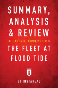 Title: Summary, Analysis & Review of James D. Hornfischer's The Fleet at Flood Tide, Author: Instaread Summaries